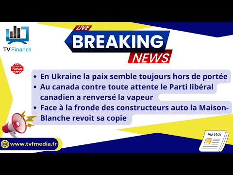 Ukraine loin de la Paix, Parti Libéral Canadien au top, Fronde des constructeurs auto