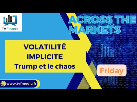 David Furcajg : « VOLATILITÉ IMPLICITE : Trump et le chaos»