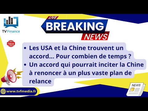 Accord commercial USA/Chine : Actualités TVF par Louis-Antoine Michelet