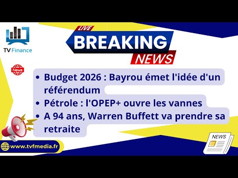 Référendum Bayrou, OPEP+ ouvre ses vannes, retraite de Warren Buffet: Actualités par Roseline Pagès