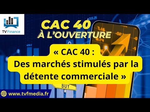 Matthieu Ceronne : « CAC 40 : Des marchés stimulés par la détente commerciale »