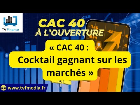 Matthieu Ceronne : «  CAC 40 :  Cocktail gagnant sur les marchés »