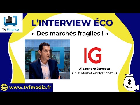 Alexandre Baradez : « Des marchés fragiles »