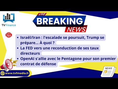 Israël-Iran action de Trump, FED taux directeurs, OpenAI et Pentagone : Actualités de Roseline Pagès