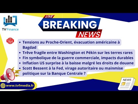 Tension Proche-Orient, trève USA:Chine sur les terres rares: Actualités par Louis-Antoine Michelet