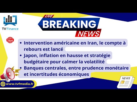 USA en Iran, Inflation Japon, prudence des banques centrales : par Louis-Antoine Michelet