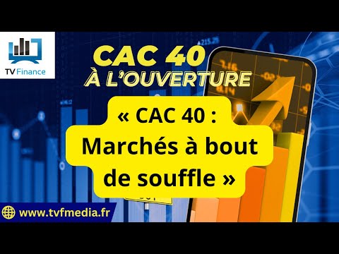 Matthieu Ceronne : « CAC 40 :  Marchés à bout de souffle « 