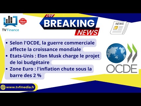 L’OCDE Alerte, Elon Musk contre le projet de loi, L’inflation Euro chute : Actus par Roselyne Pagès