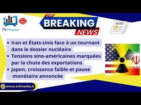 Iran/USA Nucléaire, Guerre commerciale, Croissance faible du Japon: par Louis-Antoine Michelet