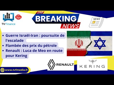 Guerre Israël-Iran, flambée du pétrole, Renault : Actualités par Roseline Pagès