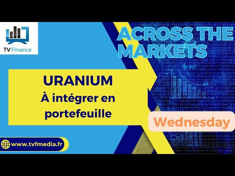 David Furcajg : « URANIUM : A intégrer en portefeuille »