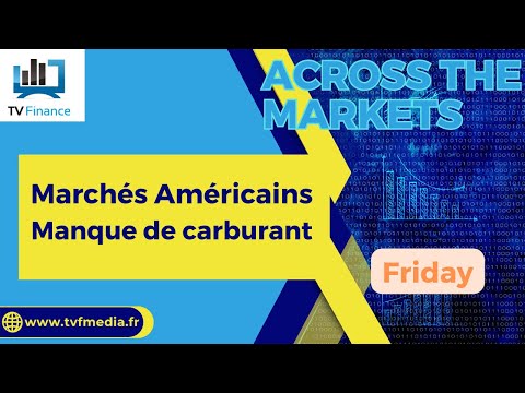 David Furcajg : « Marchés Américains : Manque de carburant »