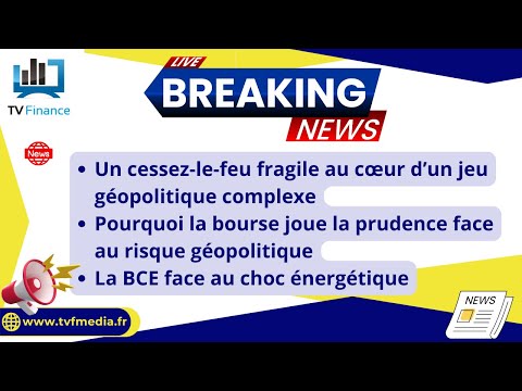 Cessez-le-feu de 24H Iran/Israël, conséquence sur la bourse et la BCE: par Louis-Antoine Michelet