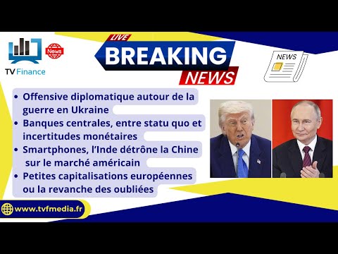 Offensive Ukraine, Banques Centrales, Tech & Small Caps | Actualités par Louis-Antoine Michelet