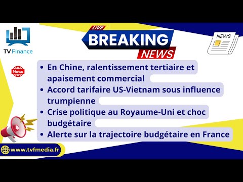 Alerte sur le budget de la France et Accord tarifaire US-Vietnam: Actus par Louis-Antoine Michelet