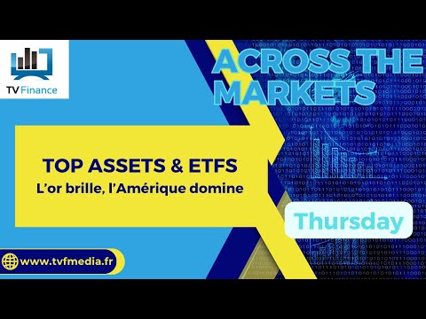 Top Assets & ETFs : l’or brille, l’Amérique domine | David Furcajg – Across The Market