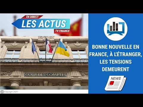 Bonne nouvelle en France, à l’étranger, les tensions demeurent | par Fabienne Lissak