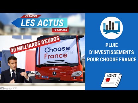 Pluie d’investissements pour Choose France | par Roselyne Pagès