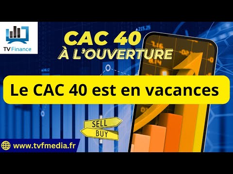 CAC40 : Le CAC 40 est en vacances | Xavier Fenaux – Chrono CAC