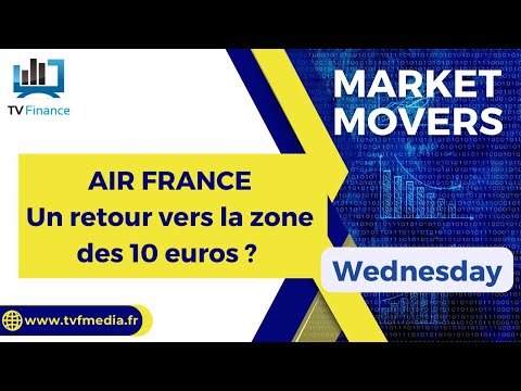 AIR FRANCE : Un retour vers la zone des 10 euros ?  | Daniel Cohen de Lara – Market Movers
