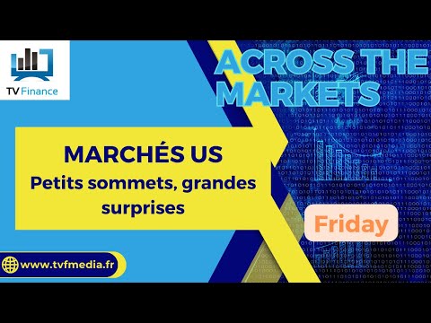 MARCHÉS US : Petits sommets, grandes surprises | David Furcajg – Across The Market