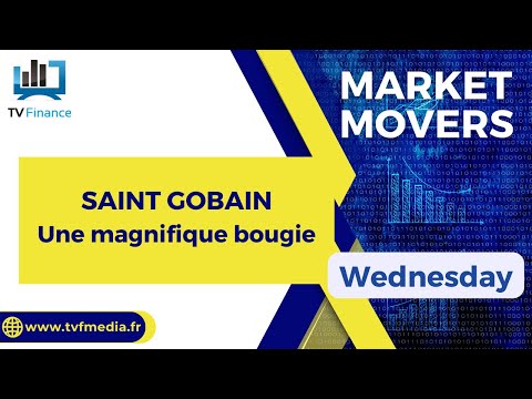 SAINT GOBAIN : Une magnifique bougie | Daniel Cohen de Lara – Market Movers