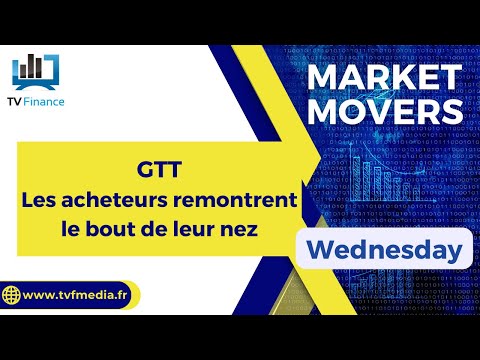 GTT : Les acheteurs remontrent le bout de leur nez | Daniel Cohen de Lara – Market Movers