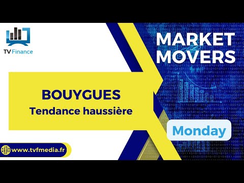 BOUYGUES : Tendance haussière | Bernard Prats-Desclaux – Market Movers
