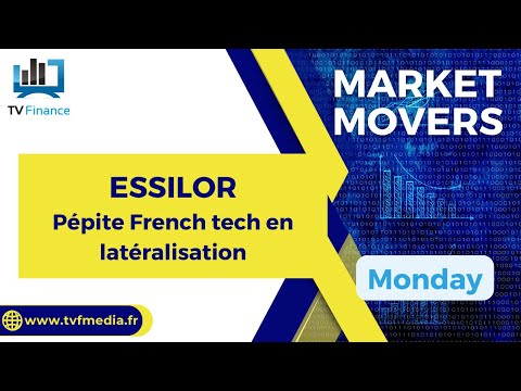 ESSILOR : Pépite French tech en latéralisation | Bernard Prats-Desclaux – Market Movers