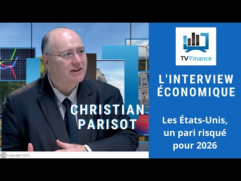 Christian Parisot : Les États-Unis, un pari risqué pour 2026 | Interview Économique
