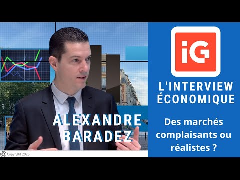 Alexandre Baradez : Des marchés complaisants ou réalistes ? | Interview Économique