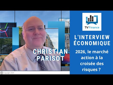 Christian Parisot :  2026, le marché action à la croisée des risques ?  | Interview Économique