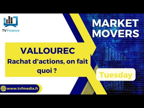 VALLOUREC : Rachat d’actions, on fait quoi ?  | James D Touati – Market Movers
