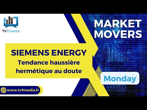 SIEMENS ENERGY : Tendance haussière hermétique au doute | Bernard Prats-Desclaux – Market Movers