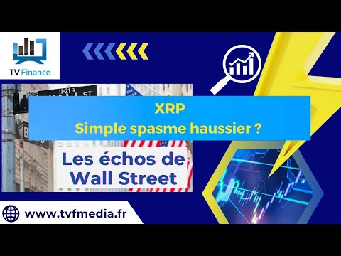 XRP : Simple spasme haussier ? | Ludovick Bertola – Les Echos de Wall Street