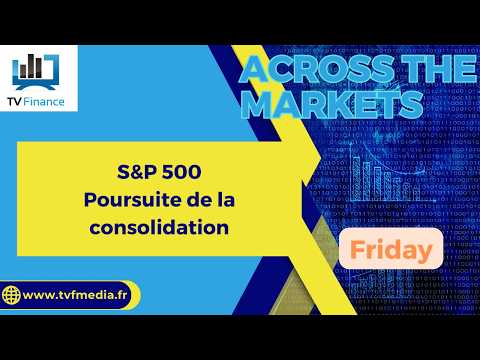 S&P500 : Poursuite de la consolidation | David Furcajg – Across The Market