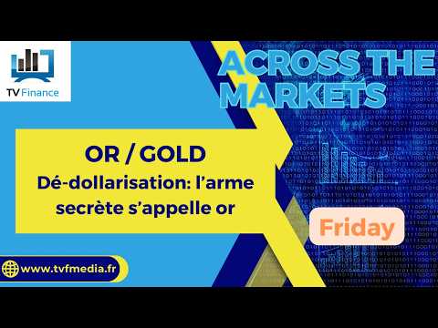 OR / GOLD : Dé-dollarisation: l’arme secrète s’appelle or | David Furcajg – Across The Market