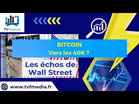BITCOIN : Vers les 40K ? | Ludovick Bertola – Les Echos de Wall Street