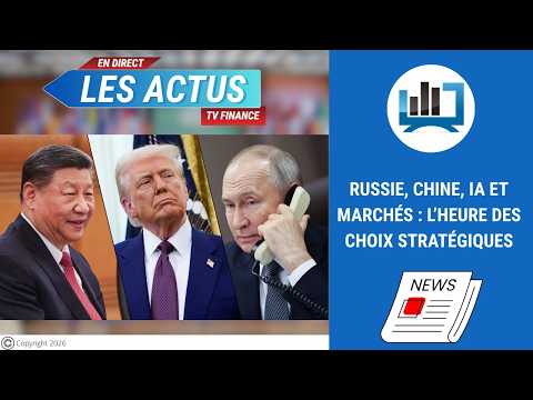 Russie, Chine, IA et marchés : l’heure des choix stratégiques | par Louis-Antoine Michelet