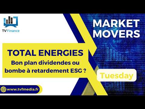 TOTAL ENERGIES : Bon plan dividendes ou bombe à retardement ESG ? | James D Touati – Market Movers
