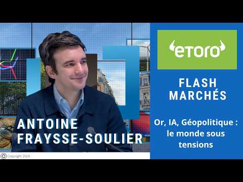 Antoine Fraysse-Soulier : Or, IA, Géopolitique : le monde sous tensions | Flash Marchés