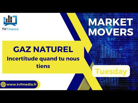 GAZ NATUREL : Incertitude quand tu nous tiens | James D Touati – Market Movers