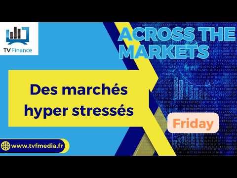 Des marchés hyper stressés | David Furcajg – Across The Market
