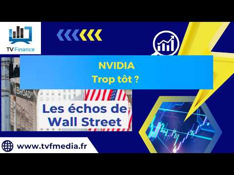 NVIDIA : Trop tôt ?  | Ludovick Bertola – Les Echos de Wall Street