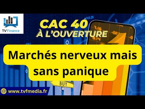 CAC40 : Marchés nerveux mais sans panique | Xavier Fenaux – Chrono CAC