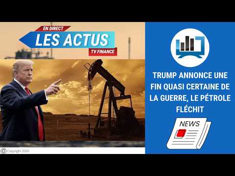 Trump annonce une fin quasi certaine de la guerre, le pétrole fléchit | par Louis-Antoine Michelet