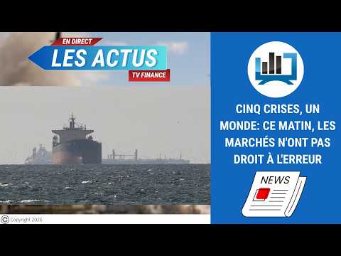 Cinq crises, un monde: ce matin, les marchés n’ont pas droit à l’erreur | par Louis-Antoine Michelet
