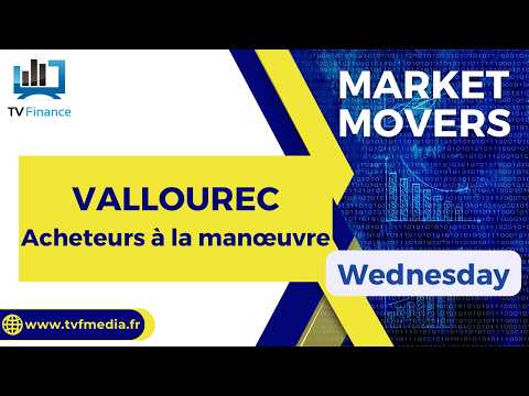 VALLOUREC : Acheteurs à la manœuvre | Daniel Cohen de Lara – Market Movers