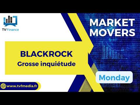 BLACKROCK : Grosse inquiétude | Bernard Prats-Desclaux – Market Movers