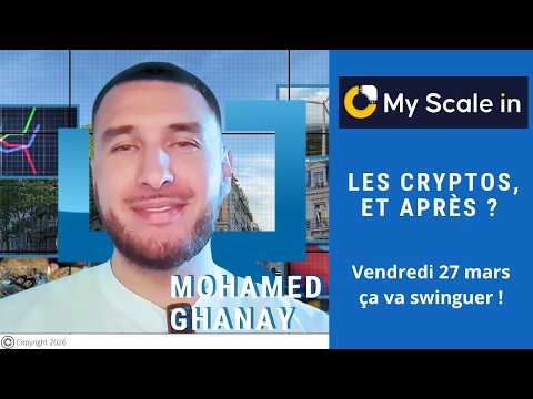 Mohamed Ghanay : Vendredi 27 mars ça va swinguer ! | Les cryptos, et après ?